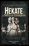 Hekate the Witch Goddess - Templum Dianae Media - 9798349277184