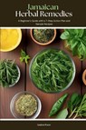 Jamaican Herbal Remedies - Isadora Kwon - 9798349279324
