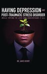 HAVING DEPRESSION & POST TRAUMATIC STRESS DISORDER - James L. Berry - 9798349292804