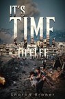 IT'S TIME TO FLEE - Sharon Braner - 9798349297731