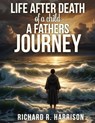 LIFE AFTER DEATH OF A CHILD - Richard R Harrison - 9798349306259