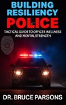 Building Resiliency Police - Bruce Parsons - 9798349306396