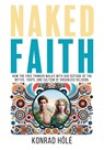 Naked Faith - Konrad Hölé - 9798349313172