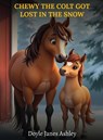 CHEWY THE COLT GOT LOST IN THE SNOW! - Doyle Janes Ashley - 9798349324147