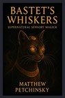 Bastet's Whiskers - Matthew Petchinsky - 9798349329760