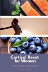 Cortisol Reset for Women - Stephanie Hinderock - 9798349330971