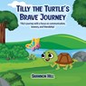 TiLLY THE TURTLE'S BRAVE JOURNEY - Shannon Hill - 9798349332449