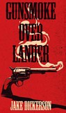 Gunsmoke Over Lander - Jake Dickerson - 9798349332715