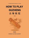 How To Play Guzheng - Vol.2 - Zimei Gao - 9798349332722