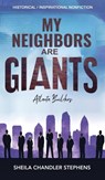 My Neighbors Are GIANTS - Sheila Chandler-Stephens - 9798349333552