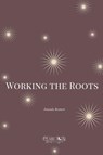 Working the Roots - Amanda Bennett - 9798349337321