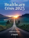 HEALTHCARE CRISIS 2025 - Jean Smith - 9798349349485