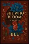 She Who Blooms: A Soul Reel - Blu - 9798349353253