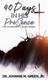 40 Days in His Presence - Johnnie M. Green - 9798349361098