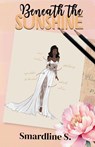 Beneath the Sunshine - Smardline S. - 9798349368936