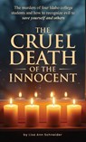 THE CRUEL DEATH OF THE INNOCENT The murders of four Idaho college students and how to recognize evil to save yourself and others - Colleen Bowen K - 9798349373688
