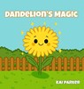 Dandelion's Magic - Kai Parker - 9798349379017