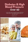 Diabetes & High Blood Pressure Over 60 - Brandon Gilta - 9798349388576