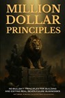 Million Dollar Principles - No Bullsh*t Principles for Building and Exiting Real Seven-Figure Businesses - Matthew Brown - 9798349396854