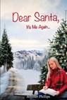 Dear Santa, It's Me Again - Jennifer Lynn Phillips - 9798349397318