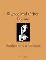 Silence and Other Poems - Rosalynn Patricia Ann Smith - 9798349403897