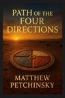 Path of the Four Directions - Matthew Petchinsky - 9798349405181