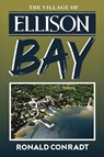 The Village Of Ellison Bay - Ronald Conradt - 9798349417238