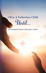 I Was A Fatherless Child Until... - Elizabeth Polonio - 9798349419331