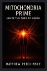 Mitochondria Prime - Matthew Petchinsky - 9798349420832