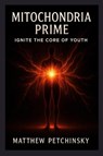 Mitochondria Prime - Matthew Petchinsky - 9798349420832