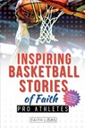 Inspiring Basketball Stories of Faith from Pro Athletes - Faithlabs - 9798349427428