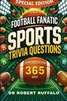 Football Fanatic Sports Trivia Questions Your Daily Dose for 365 Days - Robert Anthony Ruffalo - 9798349429026