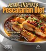 Lucas, B: Asian-Inspired Pescatarian Diet Cookbook - Billie Lucas - 9798349451539
