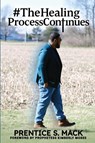 The Healing Process Continues - Prentice S Mack - 9798349454073