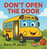Don't Open The Door - Barry M James - 9798349470813
