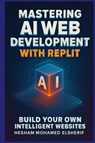 Mastering AI Web Development with Replit - Hesham Mohamed Elsherif - 9798349472626