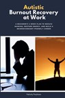 Autistic Burnout Recovery at Work - Felicity Paulman - 9798349472978