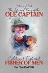 The Life and Times of the Ole Captain - Tim "Cool Dad" Gill - 9798349494154