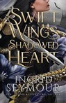 Swift Wings Shadowed Heart - Ingrid Seymour - 9798349512599