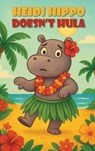 Heidi Hippo Doesn't Hula - Sharon Petteway - 9798349520747