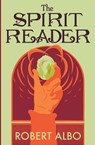 The Spirit Reader - Robert Albo - 9798349522871