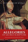 Allegories of Sacred Scripture - St Isidore of Seville - 9798349526480