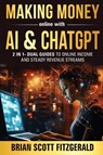 Making Money Online with AI & ChatGPT - Brian Scott Fitzgerald - 9798349534508