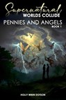 Supernatural Worlds Collide - Pennies and Angels - Book 1 - Holly Wren Dotson - 9798349542558