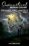 Supernatural Worlds Collide - Pennies and Angels - Book 1 - Holly Wren Dotson - 9798349542718