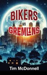 BIKERS VS GREMLINS - Tim McDonnell - 9798349547492