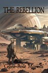The Rebellion - Celine Rose Mariotti - 9798349557699