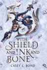 With Shield and Ink and Bone (Shieldmaiden Edition) - Casey L. Bond - 9798349562709
