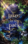 Taken by the Pack - Lola Glass - 9798349563102
