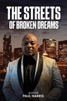 THE STREETS OF BROKEN DREAMS - Paul Harris - 9798349564901